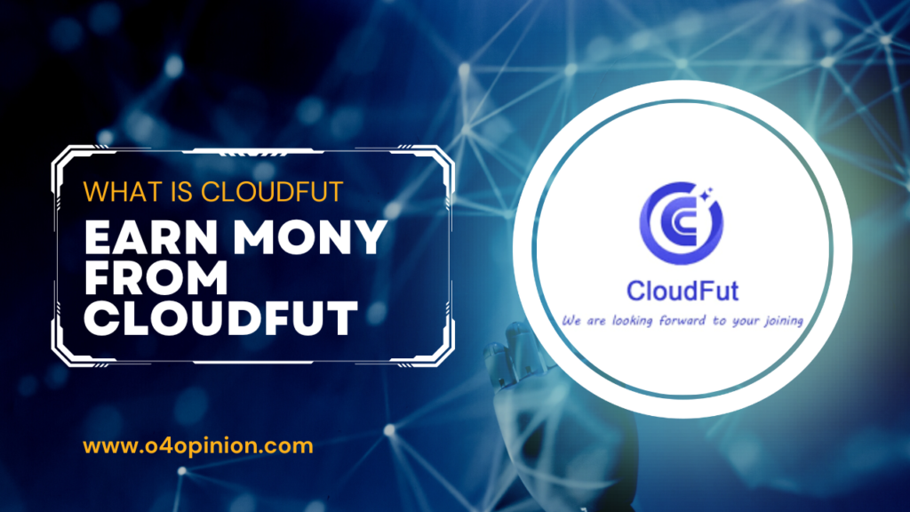 Cloudfut App Download: क्या है Cloudfut और इससे पैसे कैसे कमाए